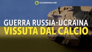 La GUERRA RUSSIA-UCRAINA vissuta dal MONDO del CALCIO – VIDEO